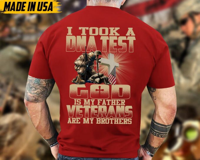 I Took A Dna Test, God Is My Father, Veterans Are My Brothers, Jesus Veteran Shirt, God Veteran T-Shirt, Gift For Dad Grandpa Men 6