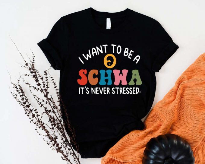 I Want To Be A Schwa Shirt - Funny Reading &Amp; Literacy Coach Teacher Tee 3