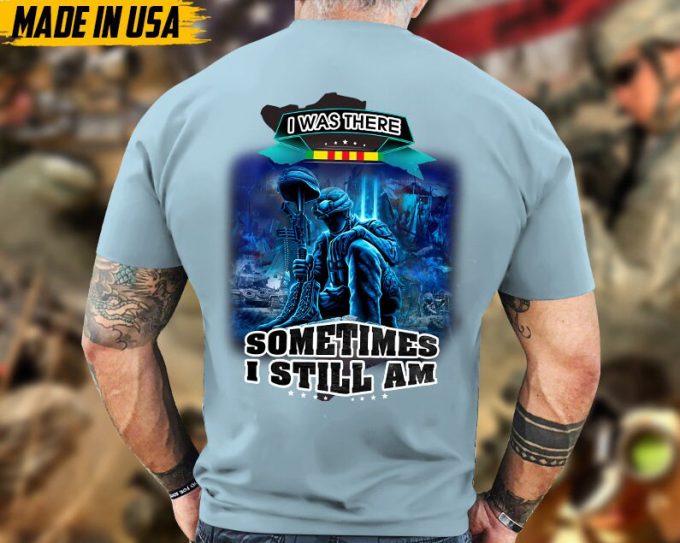 I Was There, Sometimes I Still Am, Vietnam War Veteran Shirt, Vietnam Veteran T-Shirt, Us Military Shirt, Veterans Day Gift Ideas 2