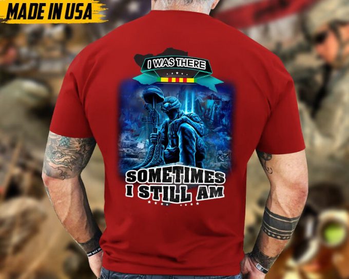 I Was There, Sometimes I Still Am, Vietnam War Veteran Shirt, Vietnam Veteran T-Shirt, Us Military Shirt, Veterans Day Gift Ideas 3