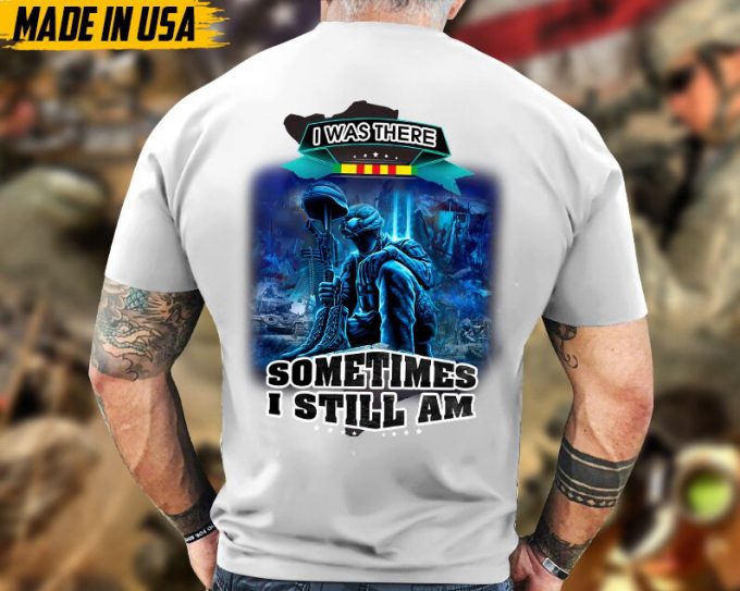 I Was There, Sometimes I Still Am, Vietnam War Veteran Shirt, Vietnam Veteran T-Shirt, Us Military Shirt, Veterans Day Gift Ideas 4