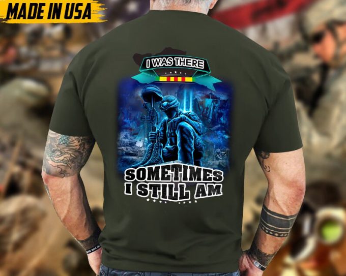 I Was There, Sometimes I Still Am, Vietnam War Veteran Shirt, Vietnam Veteran T-Shirt, Us Military Shirt, Veterans Day Gift Ideas 6