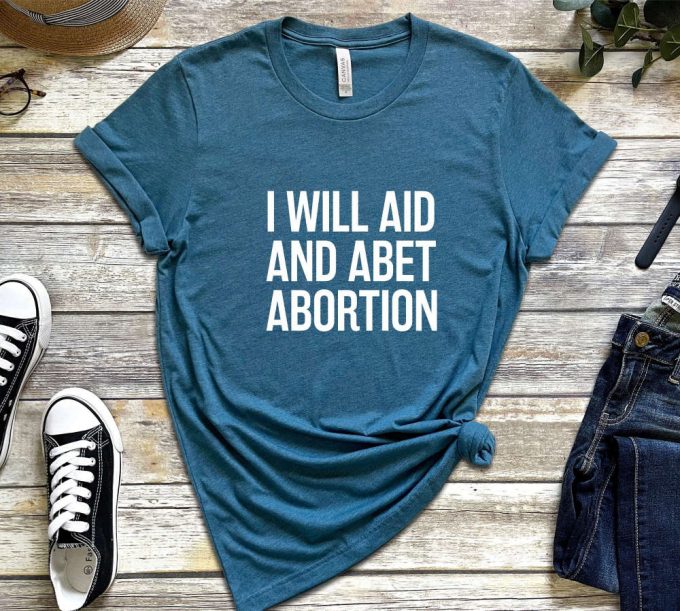 I Will Aid And Abet Abortion Shirt, Roe V Wade Abortion Reproduction Rights Shirt, Pro Choice Womens Rights Bella Canvas Unisex Shirt 3