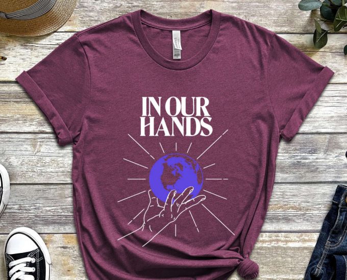 In Our Hands Shirt, Globe Shirt, Earth Shirt, Future Shirt, Climate Change Shirt, Activist Shirt, Activism Shirt, Unisex Shirt 2