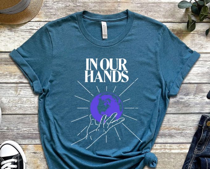 In Our Hands Shirt, Globe Shirt, Earth Shirt, Future Shirt, Climate Change Shirt, Activist Shirt, Activism Shirt, Unisex Shirt 3