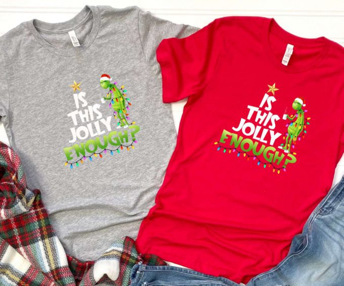 Is This Jolly Enough Grinch Tshirt, Retro Grinch Shirt, Grinch Christmas Gift For Women, Merry Grinchmas Tee, Cute Grinch T-Shirt For Girls 2