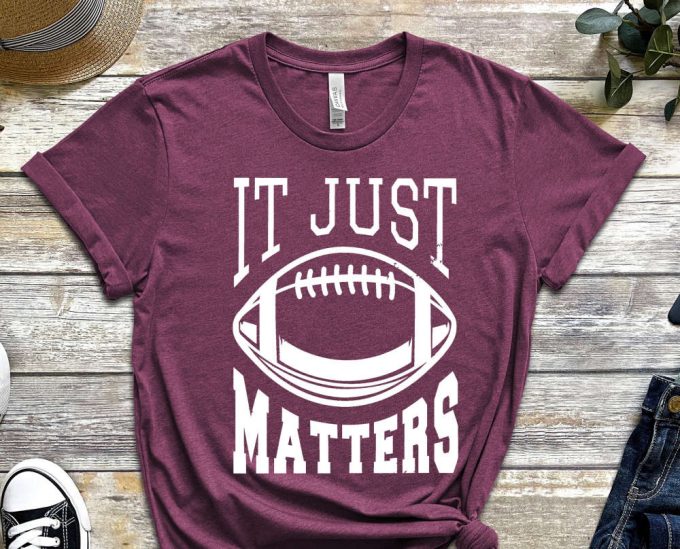 It Just Matters Shirt, Sports Shirt, Rugby Shirt, Football Shirt, American Sports, American Football Shirt, Rugby Ball Design, Unisex Shirt 2