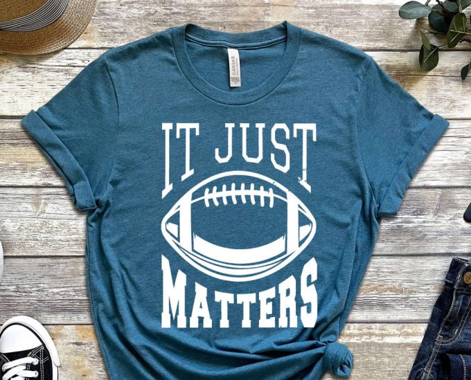 It Just Matters Shirt, Sports Shirt, Rugby Shirt, Football Shirt, American Sports, American Football Shirt, Rugby Ball Design, Unisex Shirt 3