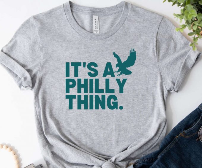 It'S A Philly Thing Tshirt, Philadelphia Shirt, Game Day Party Tee, Unisex Philly Tee, Eagles Shirt For Game Day, Philadelphia Tee 2