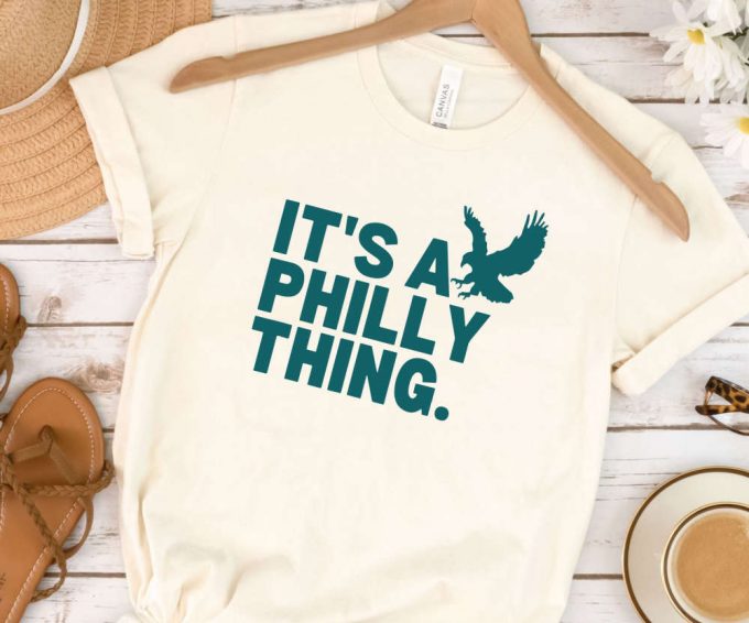 It'S A Philly Thing Tshirt, Philadelphia Shirt, Game Day Party Tee, Unisex Philly Tee, Eagles Shirt For Game Day, Philadelphia Tee 3