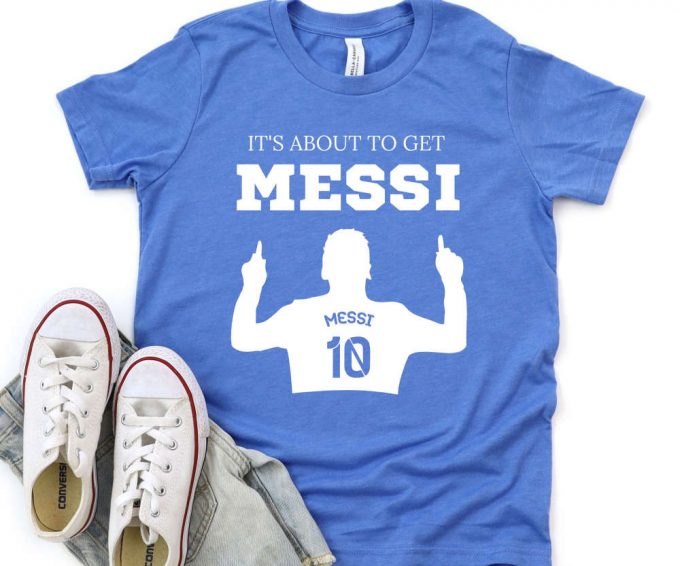 It'S About To Get Messi Tshirt, Lionel Messi Shirt, Messi Miami T-Shirt, Messi Argentina Shirt, Messi 10 Goat Shirt, Gift For Messi Fan 2