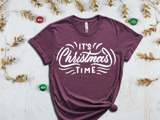 It'S Christmas Time T-Shirt, Merry Christmas Shirt, Cute Christmas Tshirt, Christmas Shirts, Christmas Gifts, Merry Xmas, Xmas Apparel 3