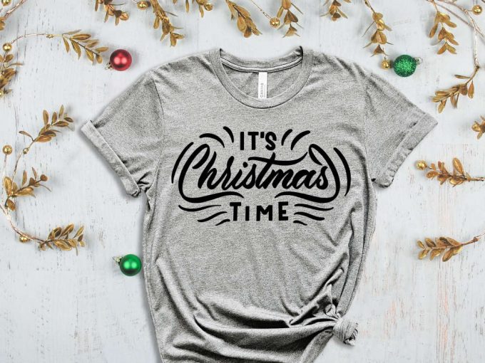 It'S Christmas Time T-Shirt, Merry Christmas Shirt, Cute Christmas Tshirt, Christmas Shirts, Christmas Gifts, Merry Xmas, Xmas Apparel 4