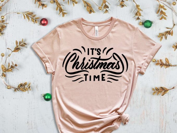 It'S Christmas Time T-Shirt, Merry Christmas Shirt, Cute Christmas Tshirt, Christmas Shirts, Christmas Gifts, Merry Xmas, Xmas Apparel 5