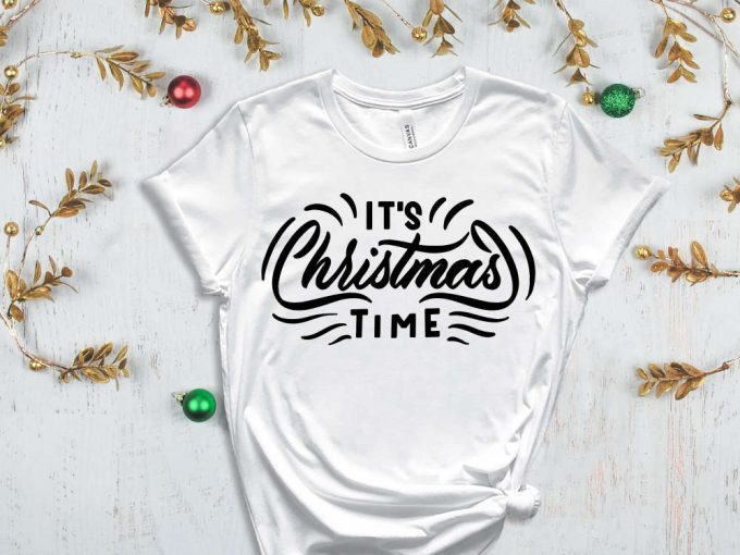 It'S Christmas Time T-Shirt, Merry Christmas Shirt, Cute Christmas Tshirt, Christmas Shirts, Christmas Gifts, Merry Xmas, Xmas Apparel 6