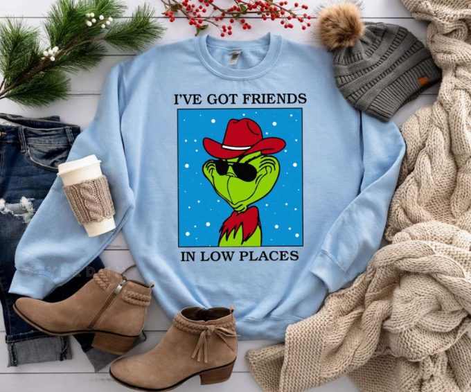 I Ve Got Friends In Low Places Grinch Sweatshirt - Festive Grinch Christmas Movie T-Shirt 2023 Merry Christmas Shirt Xmas Tee 7