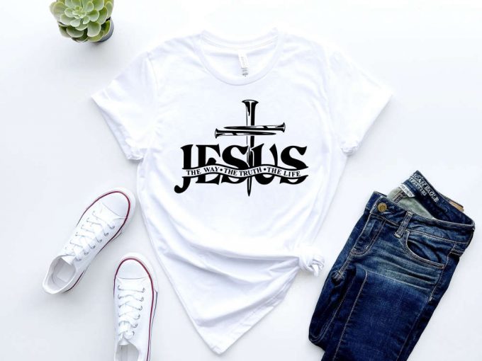 Jesus The Way The Truth The Life Shirt - Cross Nails Christian T-Shirt 4