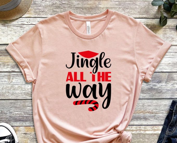 Jingle All The Way T-Shirt, Christmas Shirt, Noel Gift, Merry Christmas Shirt, Funny Christmas Tees, Christmas Night Outfits, Holly Jolly 3