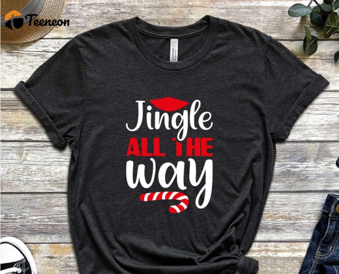 Jingle All The Way T-Shirt, Christmas Shirt, Noel Gift, Merry Christmas Shirt, Funny Christmas Tees, Christmas Night Outfits, Holly Jolly 1