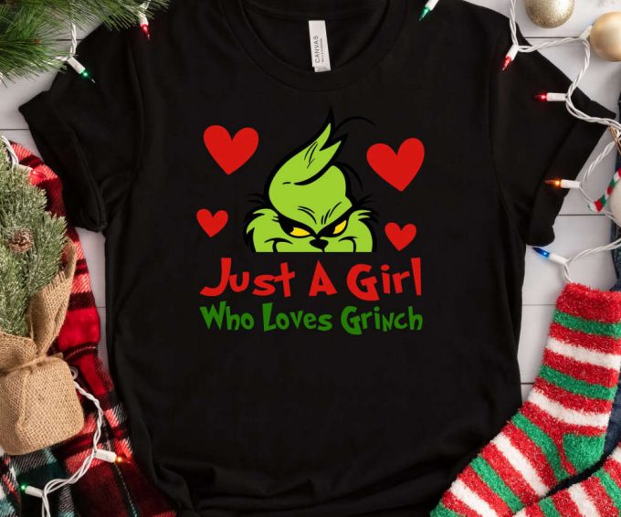 Just A Girl Who Loves Grinch, Grinch Tshirt, Grinch Christmas Shirt For Women, Merry Grinchmas Tee, Cute Grinch T-Shirt For Girls, 3