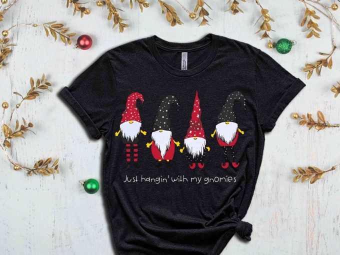 Just Hanging With My Gnomies T-Shirt, Christmas Gnomes Shirt, Christmas Apparel, Funny Christmas Shirt, Christmas Gift, Xmas Elf, Gnome Tees 2