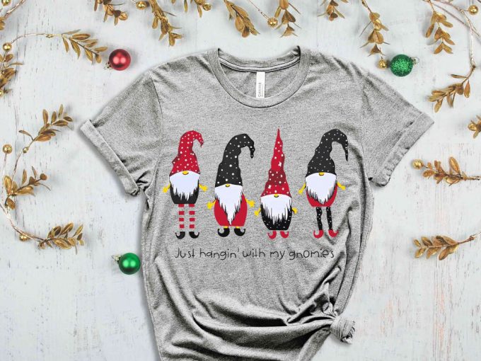 Just Hanging With My Gnomies T-Shirt, Christmas Gnomes Shirt, Christmas Apparel, Funny Christmas Shirt, Christmas Gift, Xmas Elf, Gnome Tees 5