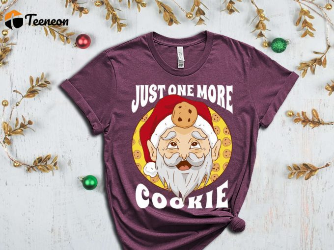 Just One More Cookie T-Shirt, Santa Shirt, Christmas Cookie, Cookie Lover, Christmas Gift, Sarcastic Santa Shirt, Cookie Season, Holiday Tee 1