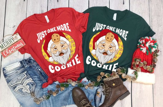 Just One More Cookie T-Shirt, Santa Shirt, Christmas Cookie, Cookie Lover, Christmas Gift, Sarcastic Santa Shirt, Cookie Season, Holiday Tee 2