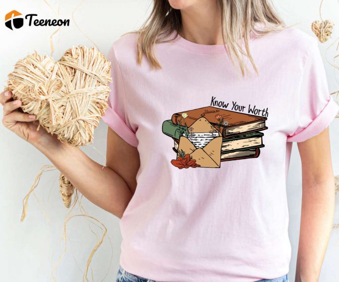 Know Your Worth Shirt, Self Love T-Shirt, Inspiration Quotes Tee, Motivational Shirt, Women'S Graphic T-Shirt Feminist Shirt Girl Power Tee 1