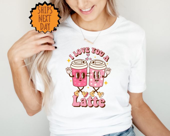 Latte Valentines Day Shirt ,Retro Valentines Day Shirt For Woman ,Latte Valentine Shirt, Valentines Day Gift, Valentines Coffee Lover Shirt 5