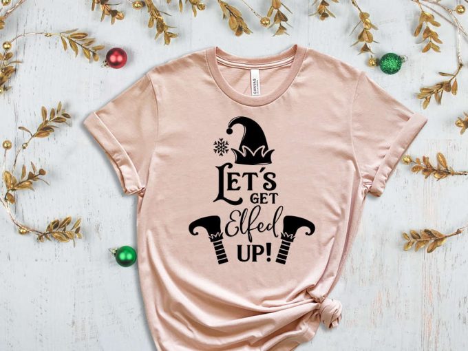 Let'S Get Elfed Up, Funny Christmas Shirt, Christmas Gnome T-Shirt, Holiday Shirt, Sarcastic Christmas Shirt, Christmas Gift, Xmas Apparel 4