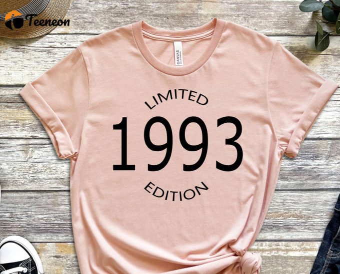 Limited Edition 1993 Shirt, Birthday T-Shirt, 30 Years Old Shirt, 30Th Birthday Shirt, 30Th Birthday, 30Th Birthday Gift For Women 1