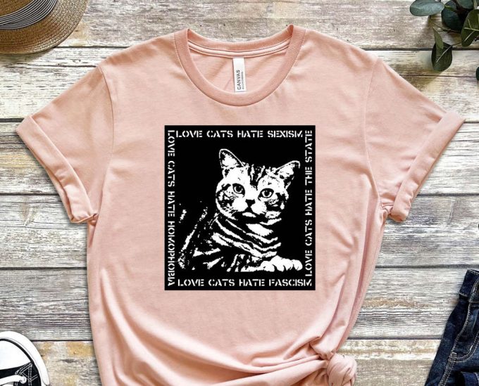 Love Cats Shirt, Hate Sexism Shirt, Stop Sexism, Cat Shirt, Cute Kitty Shirt, Funny Graphics Shirt, Acab Shirt, Graphics Shirt 3