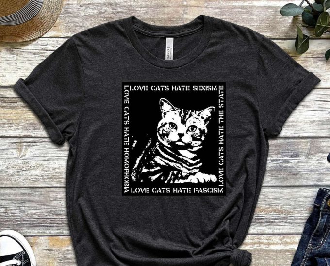 Love Cats Shirt, Hate Sexism Shirt, Stop Sexism, Cat Shirt, Cute Kitty Shirt, Funny Graphics Shirt, Acab Shirt, Graphics Shirt 5