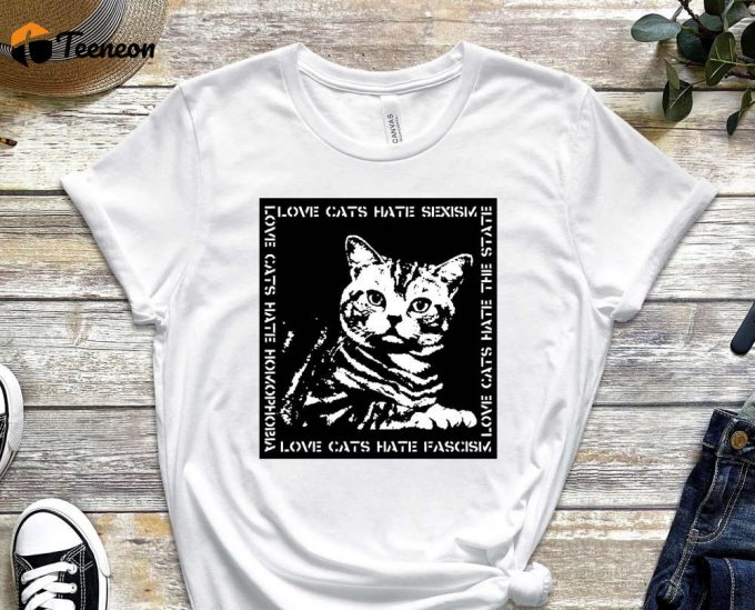 Love Cats Shirt, Hate Sexism Shirt, Stop Sexism, Cat Shirt, Cute Kitty Shirt, Funny Graphics Shirt, Acab Shirt, Graphics Shirt 1