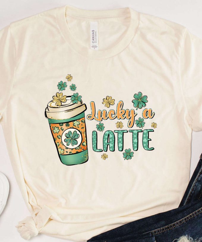 Lucky A Latte St. Patrick'S Day T-Shirt, Green Lucky Clover Shirt, Four Leaf Clover Tee, Luck Of Irish Shirt, St. Patrick'S Day Coffee 3
