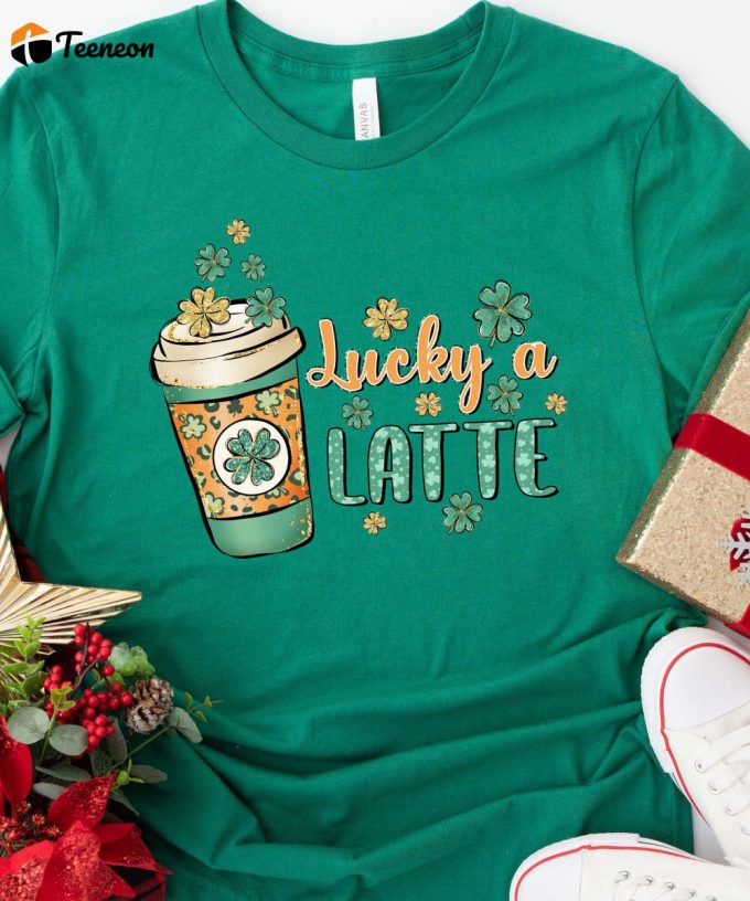 Lucky A Latte St. Patrick'S Day T-Shirt, Green Lucky Clover Shirt, Four Leaf Clover Tee, Luck Of Irish Shirt, St. Patrick'S Day Coffee 1