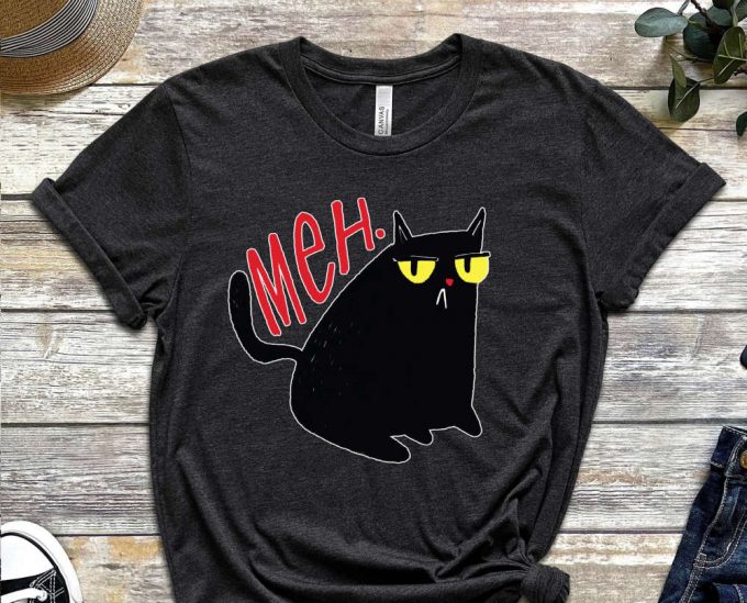 Meh Shirt, Black Cat, Cool Cat Shirt, Cat Tee, Cats Never Dies Shirt, Hungry Cat Shirt Funny Cat Shirt, Kitten Shirt, Cat Lover Shirt 3
