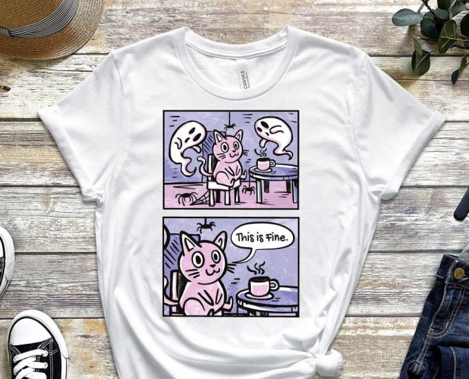 Meme Shirt, This Is Fine, Cool Cat Shirt, Cat Tee, Cats Never Dies Shirt, Hungry Cat Shirt Funny Cat Shirt, Kitten Shirt, Cat Lover Shirt 3