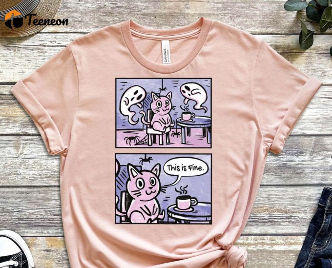 Meme Shirt, This Is Fine, Cool Cat Shirt, Cat Tee, Cats Never Dies Shirt, Hungry Cat Shirt Funny Cat Shirt, Kitten Shirt, Cat Lover Shirt 1