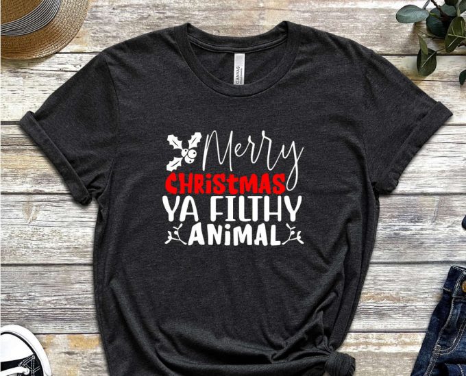 Merry Christmas Ya Filthy Animal T-Shirt, Merry Christmas Shirt, Saying Christmas Shirt, Xmas Gift, Christmas Apparel, Funny Holiday Tshirt 5