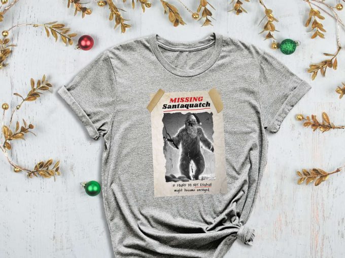 Missing Santaquatch Shirt, Do Not Engage Shirt, Become Enraged, Big Foot Shirt, Santa Shirt, Santa Clause Shirt, Legend Shirt, Xmas Shirt 5