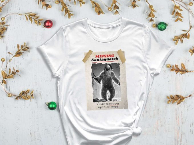 Missing Santaquatch Shirt, Do Not Engage Shirt, Become Enraged, Big Foot Shirt, Santa Shirt, Santa Clause Shirt, Legend Shirt, Xmas Shirt 6