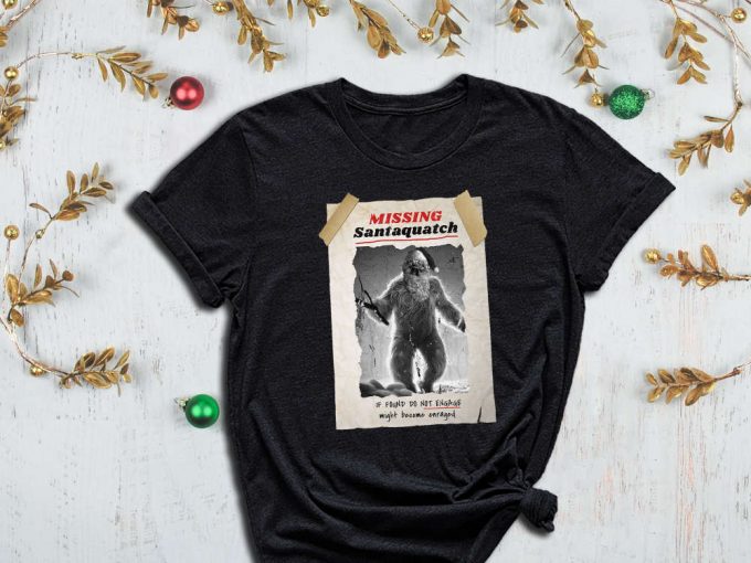 Missing Santaquatch Shirt, Do Not Engage Shirt, Become Enraged, Big Foot Shirt, Santa Shirt, Santa Clause Shirt, Legend Shirt, Xmas Shirt 2