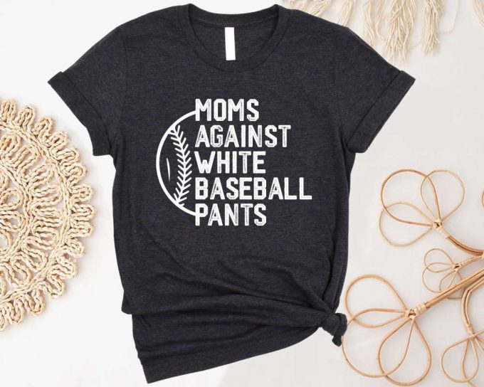 Sport Mom Shirt: Baseball Mama Shirt For Game Day - Funny Mother S Day Gift Moms Against White Pants 2