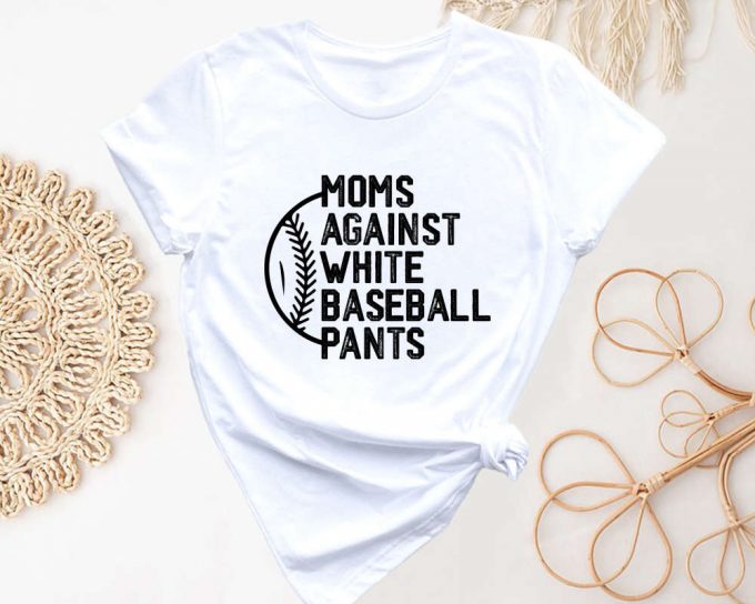 Sport Mom Shirt: Baseball Mama Shirt For Game Day - Funny Mother S Day Gift Moms Against White Pants 3