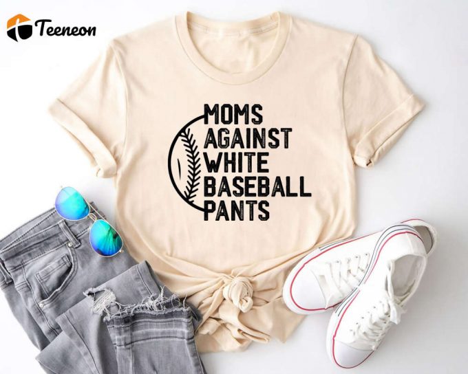 Sport Mom Shirt: Baseball Mama Shirt For Game Day - Funny Mother S Day Gift Moms Against White Pants 1