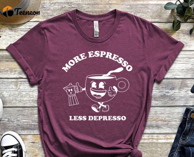 More Espresso Less Depresso, Depression Shirt, Espresso Shirt, Coffee Shirt, Addict Shirt, Mental Health Shirt, Mental Shirt, Milk Shirt 1