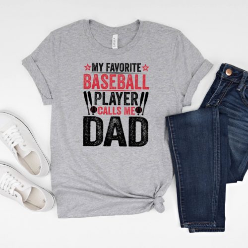 My Favorite Baseball Player Calls me Dad T-shirt – Sport Dad Shirt for Game Day Soccer Dad Shirt Baseball Team Shirt for Baseball Season