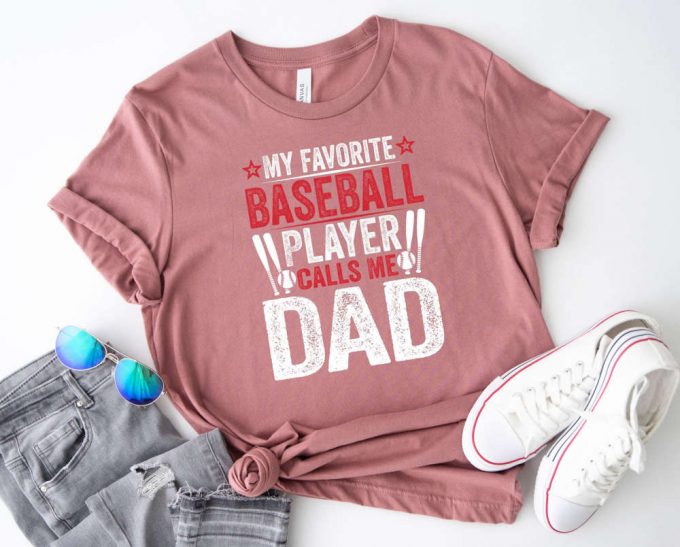 My Favorite Baseball Player Calls Me Dad T-Shirt - Sport Dad Shirt For Game Day Soccer Dad Shirt Baseball Team Shirt For Baseball Season 3